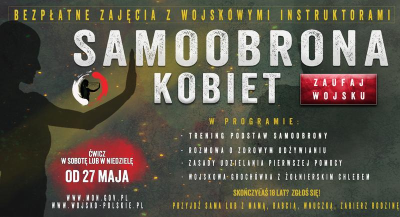 Plansza informacyjna z tekstem: BEZPŁATNE ZAJĘCIA Z WOJSKOWYMI INSTRUKTORAMI SAMOOBRONA KOBIET ĆWICZ W SOBOTĘ LUB W NIEDZIELĘ OD 27 MAJA WWW.MON.GOV.PL WWW.WOJSKO-POLSKIE. PL W PROGRAMIE: ZAUFAJ WOJSKU TRENING PODSTAW SAMOOBRONY ROZMOWA O ZDROWYM ODŻYWIANIU ZASADY UDZIELANIA PIERWSZEJ POMOCY WOJSKOWA GROCHÓWKA Z ŻOŁNIERSKIM CHLEBEM SKOŃCZYŁAŚ 18 LAT? ZGŁOŚ SIĘ! PRZYJDŹ SAMA LUB Z MAMA, BABCIĄ, WNUCZKĄ, ZABIERZ RODZINĘ
