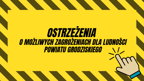 OSTRZEŻENIA O MOŻLIWYCH ZAGROŻENIACH DLA LUDNOŚCI POWIATU GRODZISKIEGO