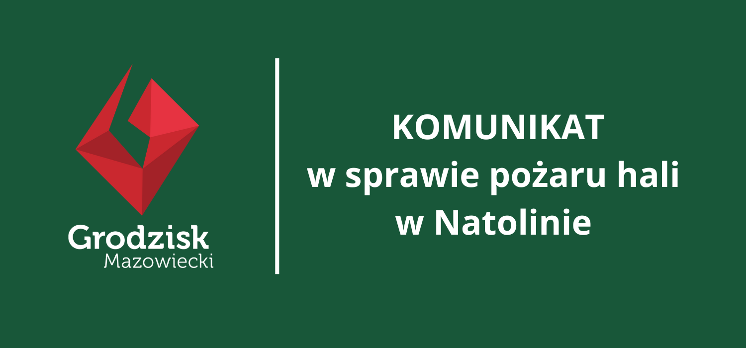 KOMUNIKAT w sprawie pożaru hali w Natolinie