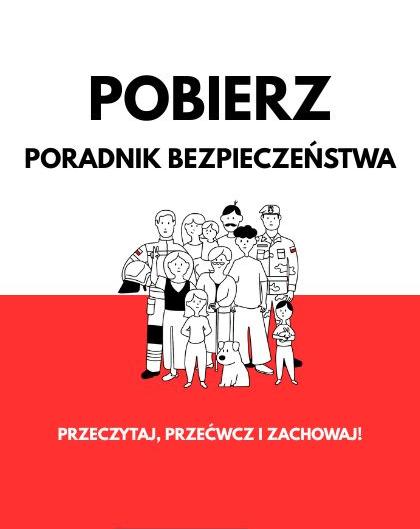 Sylwetki grupy ludzi stojąca na biało-czerwonym tle z tekstem: POBIERZ PORADNIK BEZPIECZEŃSTWA PRZECZYTAJ, PRZEĆWCZ I ZACHOWAJ!