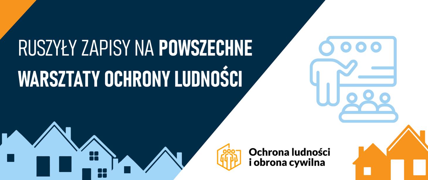 Na grafice widnieje informacja o rozpoczęciu zapisów na powszechne warsztaty ochrony ludności. Plakat utrzymany jest w granatowo-białej kolorystyce, z ikonami domów i symbolami związanymi z ochroną ludności oraz podpisem „Ochrona ludności i obrona cywilna”.